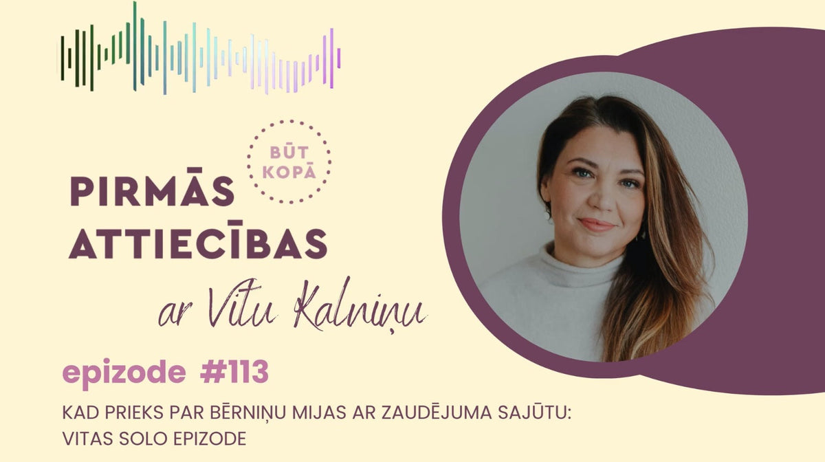 #113 Kad prieks par bērniņu mijas ar zaudējuma sajūtu: Vitas solo epizode