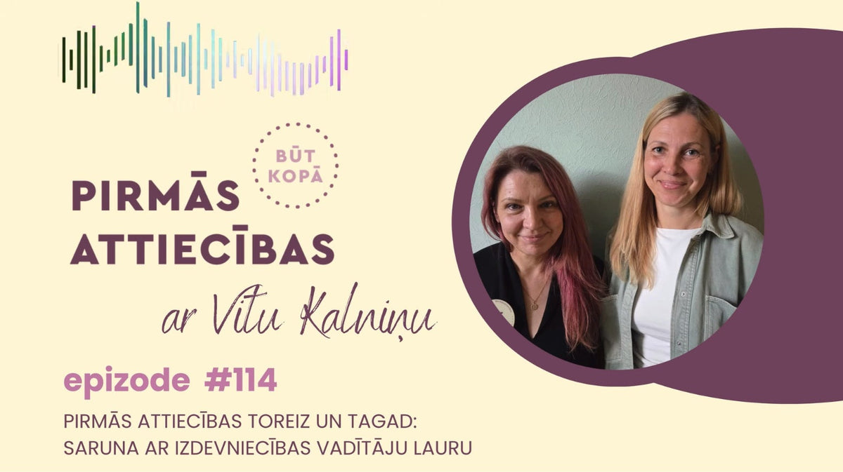 #114 Pirmās attiecības toreiz un tagad: saruna ar izdevniecības vadītāju Lauru