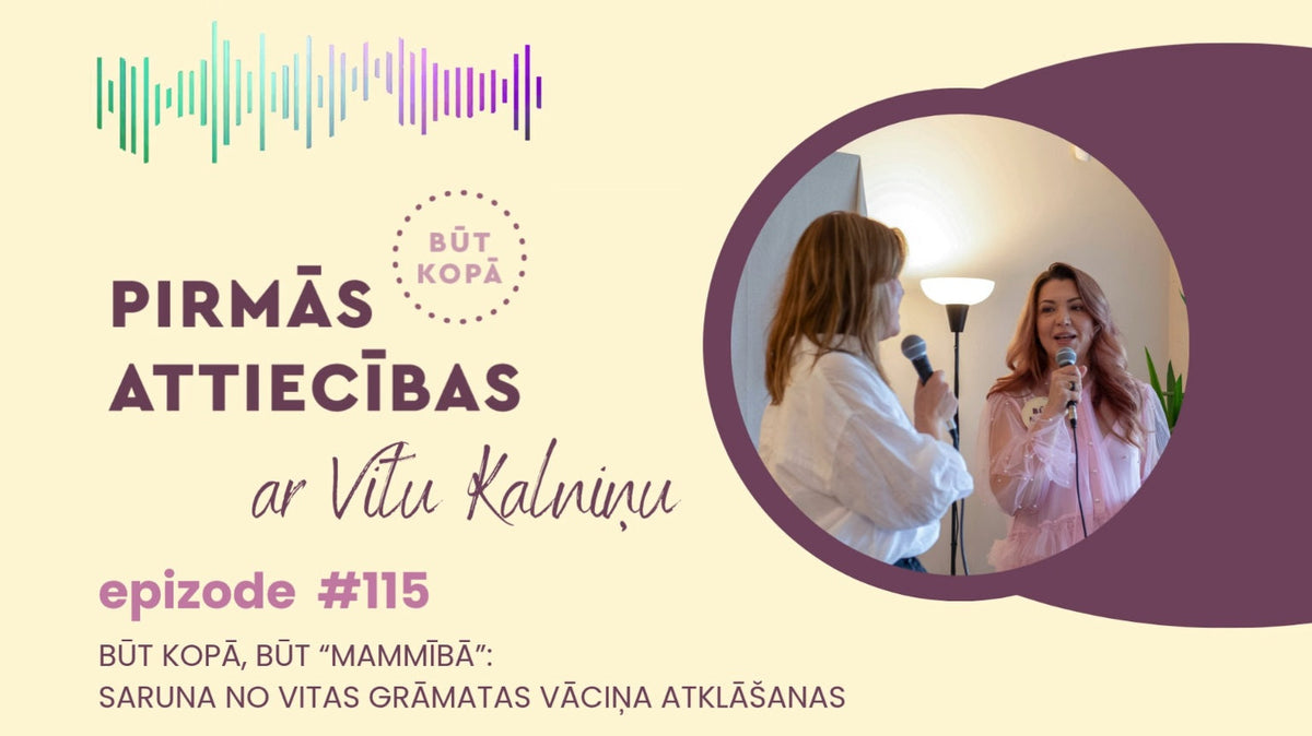 #115 Būt kopā, būt “mammībā”: saruna no Vitas grāmatas vāciņa atklāšanas