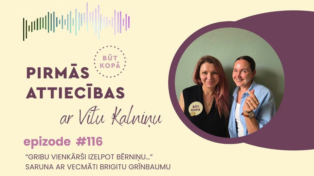 #116 “Gribu vienkārši izelpot bērniņu…” – saruna ar vecmāti Brigitu Grīnbaumu