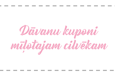 Dāvanu kuponi mīļotajam cilvēkam