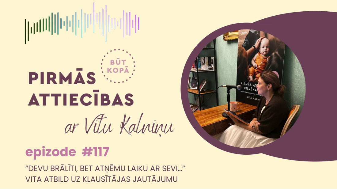 #117 “Devu brālīti, bet atņēmu laiku ar sevi…” – Vita atbild uz klausītājas jautājumu