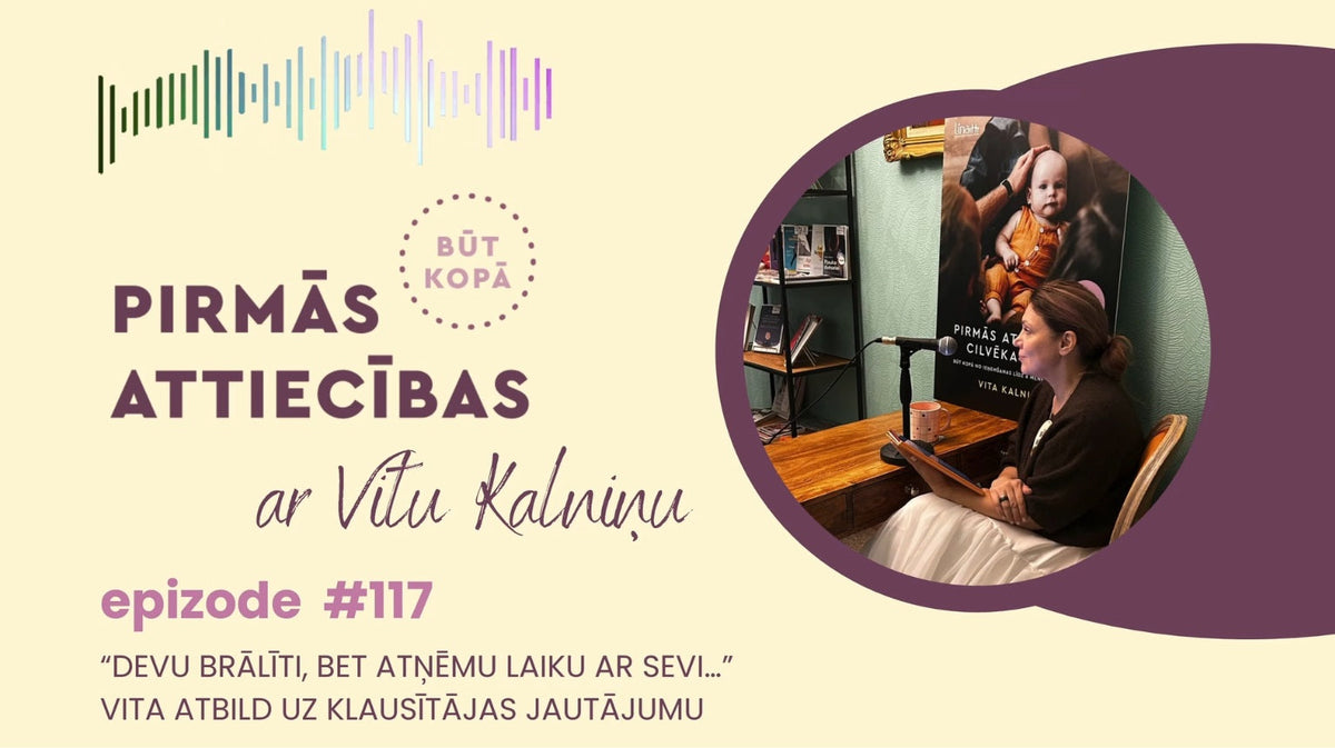 #117 “Devu brālīti, bet atņēmu laiku ar sevi…” – Vita atbild uz klausītājas jautājumu